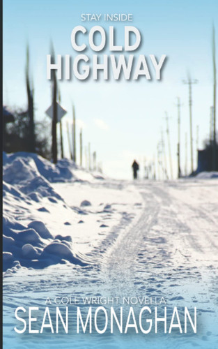 Cold Highway (Cole Wright Thrillers) by Monaghan, Sean