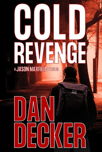 Cold Revenge (Jason Maxfield Thrillers) by Decker, Dan