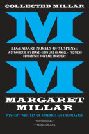 Collected Millar: Legendary Novels of Suspense: A Stranger in My Grave; How Like An Angel; The Fiend; Beyond This Point Are Monsters by Margaret Millar