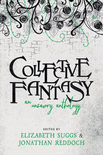 Collective Fantasy An Unsavory Anthology by Elizabeth Suggs