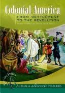 Colonial America from Settlement to the Revolution by Rodney P. Carlisle