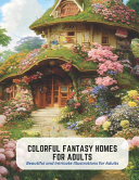 Colorful Fantasy Homes for Adults - Beautiful and Intricate Illustrations for Adults by Frankie Stone