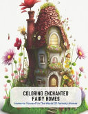 Coloring Enchanted Fairy Homes - Immerse Yourself In The World Of Fantasy Homes by Ross Butler