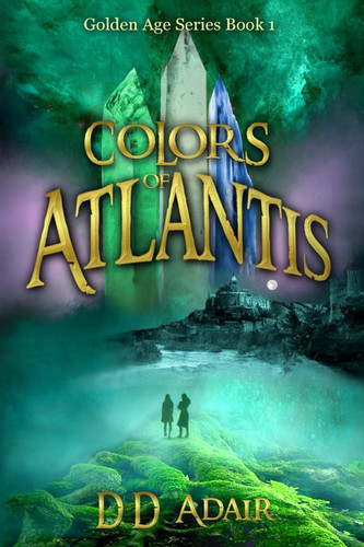 Colors of Atlantis Historical Fantasy Set in Ancient Atlantis by Dd Adair