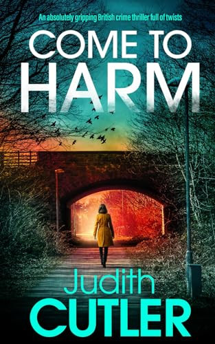COME TO HARM an absolutely gripping British crime thriller full of twists (Detective Fran Harman Mysteries) by CUTLER, JUDITH