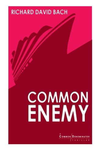 Common Enemy A Common Denominator Thriller by Richard David Bach