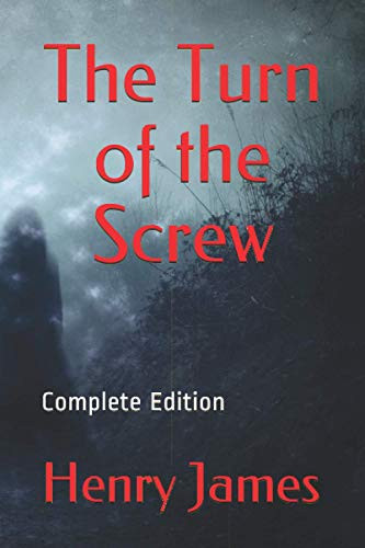 Complete Edition The Turn of the Screw: With Original Illustrations by James, Henry