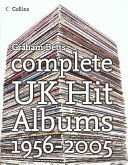 Complete UK Hit Albums 1956-2005 by Graham Betts