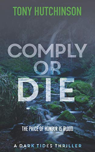 Comply or Die (A Dark Tides Thriller) by Hutchinson, Tony