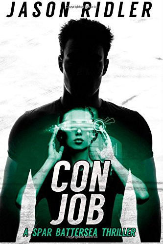 Con Job A Spar Battersea Thriller by Jason Ridler