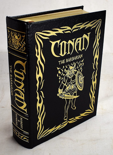 Conan the Barbarian The Original, Unabridged Adventures of the World's Greatest Fantasy Hero by Robert Howard