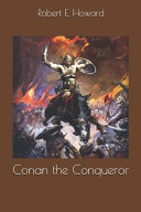 Conan the Conqueror by Robert E. Howard