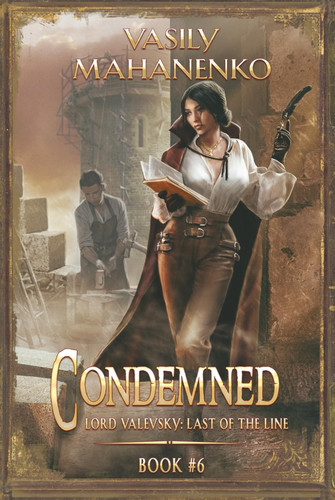 Condemned Book 6: A Progression Fantasy LitRPG Series (Lord Valevsky: Last of the Line) by Mahanenko, Vasily