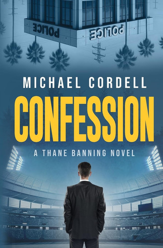 Confession A Legal Thriller by Michael Cordell