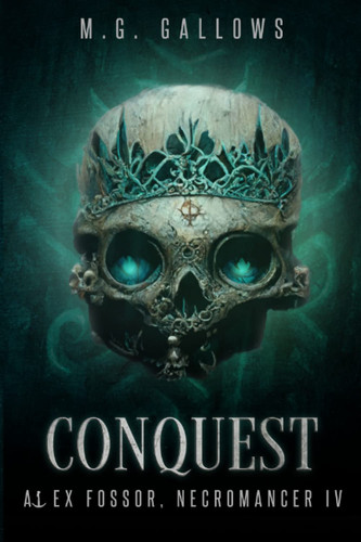 Conquest: Dark Urban Fantasy (Necromancer A.F.) by Gallows, M.G.