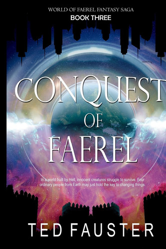 Conquest of Faerel Contemporary Fantasy by Ted Fauster