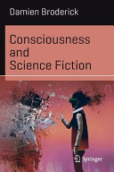 Consciousness and Science Fiction by Damien Broderick