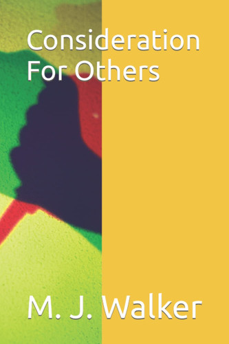 Consideration For Others by Walker, M. J.