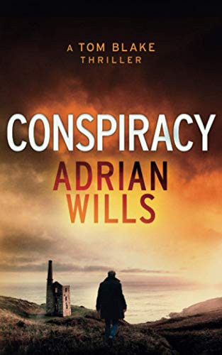 Conspiracy A Tom Blake Thriller by Adrian Wills