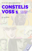 CONSTELIS VOSS vol.1 — COLOUR THEORY by K. Leigh