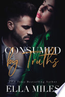 Consumed by Truths by Ella Miles