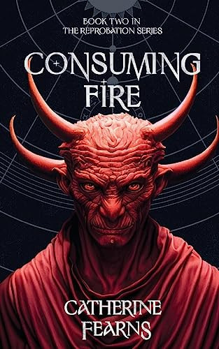 Consuming Fire A Supernatural Thriller by Catherine Fearns