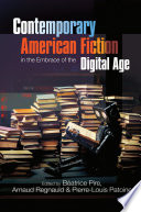 Contemporary American Fiction in the Embrace of the Digital Age by Beatrice Pire