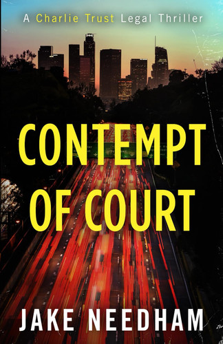 CONTEMPT OF COURT (The Charlie Trust legal thrillers) by Needham, Jake