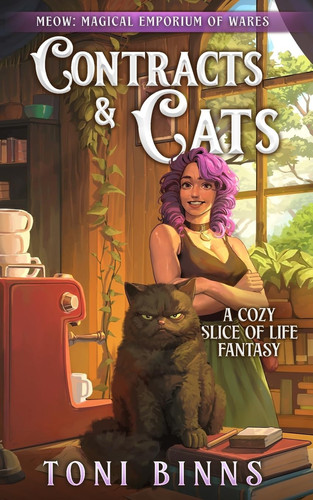 Contracts & Cats - A Cozy Slice-Of-life Fantasy by Toni Binns