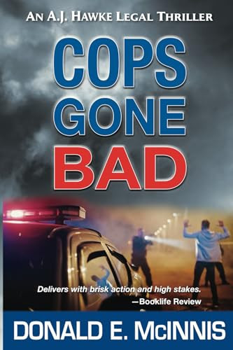Cops Gone Bad An A.J. Hawke Legal Thriller by DONALD E. MCINNIS
