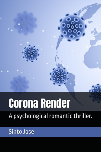 Corona Render - A Psychological Romantic Thriller. by SINTO. JOSE