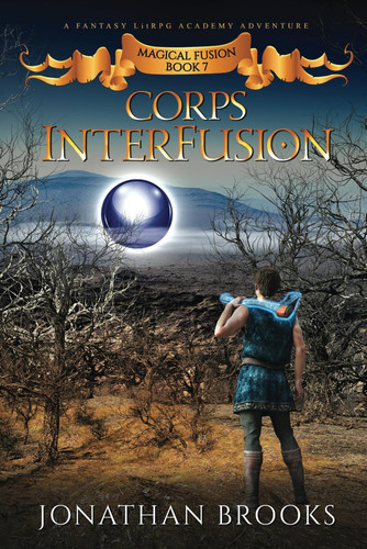 Corps InterFusion: A Fantasy LitRPG Academy Adventure (Magical Fusion) by Brooks, Jonathan