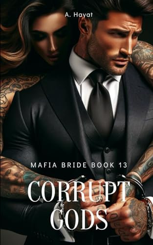 Corrupt Gods A Dark Organized Crime Romantic Thriller by A Hayat