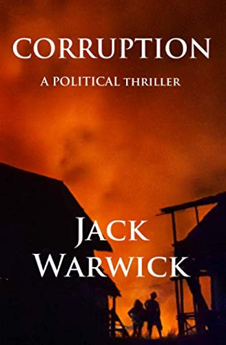 Corruption: A page-turning political thriller linking big business to the heart of government by Warwick, Jack