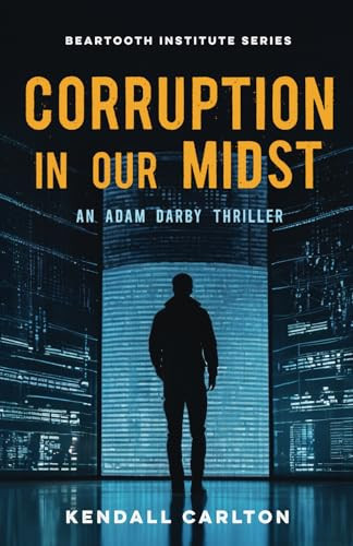 Corruption in our Midst: An Adam Darby Thriller by Carlton, Kendall