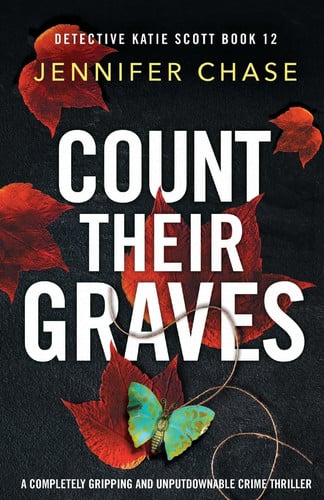 Count Their Graves A Completely Gripping and Unputdownable Crime Thriller by Jennifer Chase