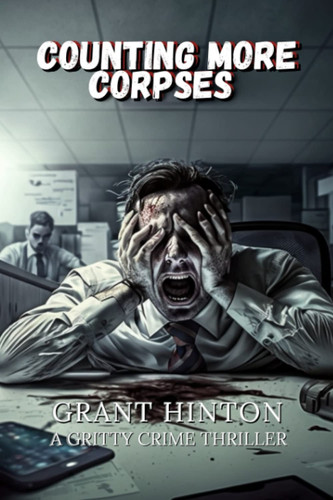 Counting More Corpses A Gripping Serial Killers Thriller by Grant Hinton