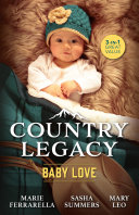 Country Legacy: Baby Love/The Cowboy And The Baby/The Rancher's Baby Surprise/A Baby For The Sheriff by Marie Ferrarella
