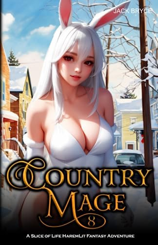 Country Mage 8: A Slice of Life HaremLit Fantasy Adventure by Bryce, Jack