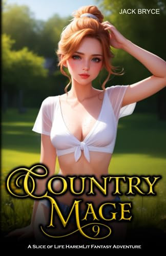 Country Mage 9: A Slice of Life HaremLit Fantasy Adventure by Bryce, Jack