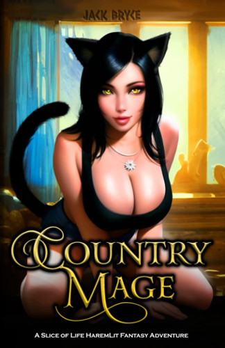 Country Mage: A Slice of Life HaremLit Fantasy Adventure by Bryce, Jack
