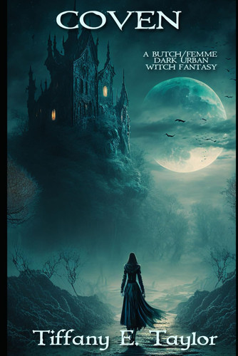 Coven A Butch/Femme Dark Urban Witch Fantasy by TIFFANY E. TAYLOR