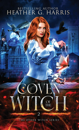Coven of the Witch An Urban Fantasy Novel by Heather G. Harris