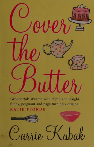 Cover the butter by Carrie Kabak