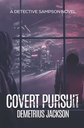 Covert Pursuit A Sampson Pulse-Pounding Thriller by Demetrius Jackson
