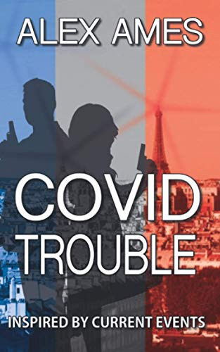 Covid Trouble A Troubleshooter Thriller - Inspired by Current Events by Alex Ames
