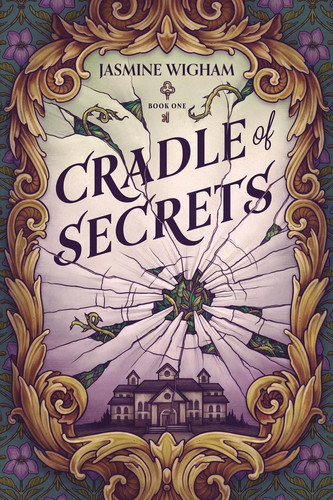 Cradle of Secrets A Gothic Fantasy by Jasmine Wigham