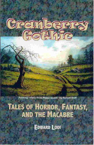 Cranberry Gothic Tales of Horror, Fantasy, and the Macabre by Edward Lodi