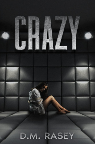 Crazy by D. M Rasey