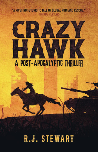 Crazy Hawk A Post-Apocalyptic Thriller by R. J. Stewart